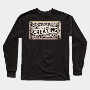 Keep Creating Abstract art Long Sleeve T-Shirt